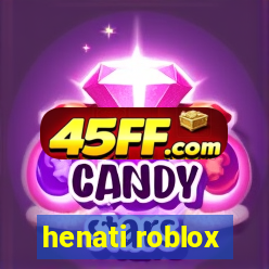henati roblox